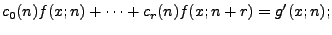 $\displaystyle c_0(n) f(x;n) + \dots + c_r(n) f(x;n+r) = g'(x;n); $