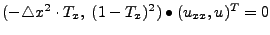 $ (- {\triangle}x^2 \cdot T_x, \; (1-T_x)^2) \bullet (u_{xx}, u)^T = 0$