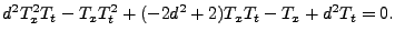 $\displaystyle d^2 T_x^2 T_t-T_x T_t^2 +(-2 d^2+2)T_x T_t-T_x+d^2 T_t = 0. $