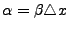 $ \alpha = \beta {\triangle}x$