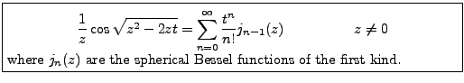 \fbox{\parbox{.9\columnwidth}{ \begin{align*} \frac1z\cos\sqrt{z^2-2zt}&=\sum_{... ...{align*}where $j_n(z)$\ are the spherical Bessel functions of the first kind. }}